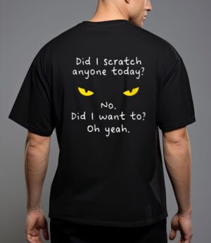 Funny sarcastic cat have i scratched anyone today meow cat t-shirt T-Shirt