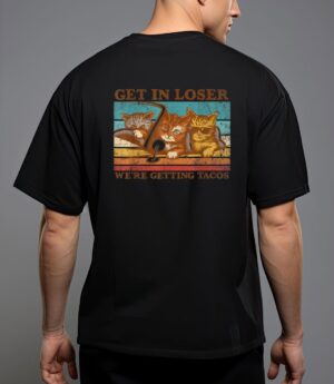 Get in loser- we're getting tacos retro vintage cat lovers t-shirt T-Shirt