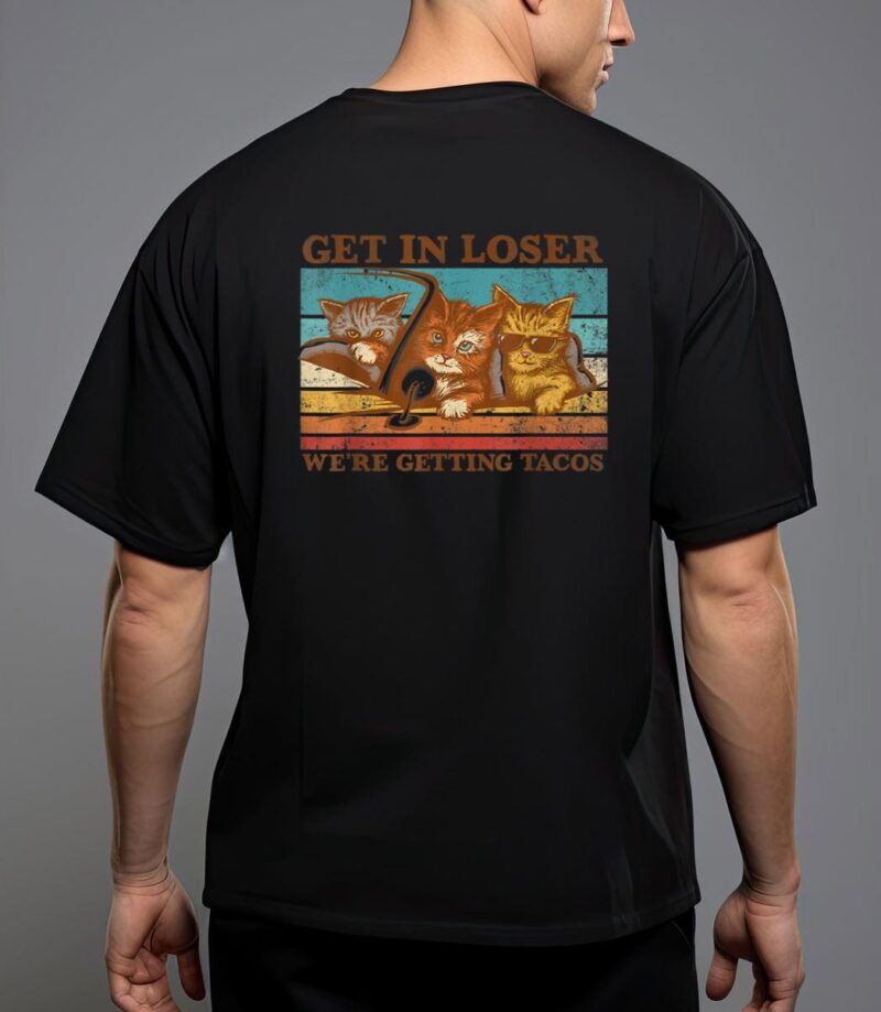 Get in loser- we're getting tacos retro vintage cat lovers t-shirt T-Shirt
