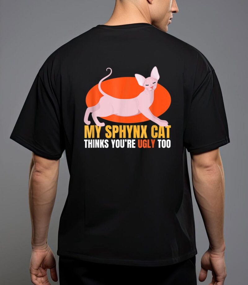 Hinks you re ugly oo i sphynx cat male nude cats t-shirt T-Shirt