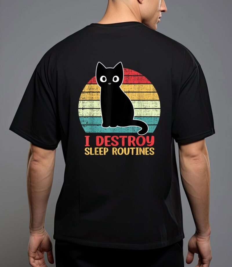 I destroy sleep routines black cat funny cat saying t-shirt T-Shirt