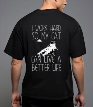 I work hard so my cat can have a better life cat lover gift t-shirt T-Shirt