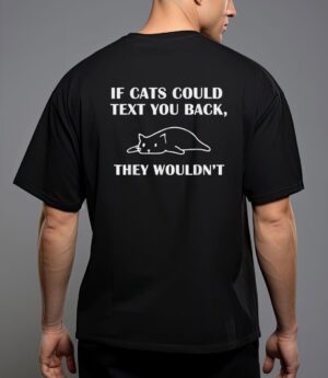 If cats could text you back they wouldn't cat kitten lovers t-shirt T-Shirt