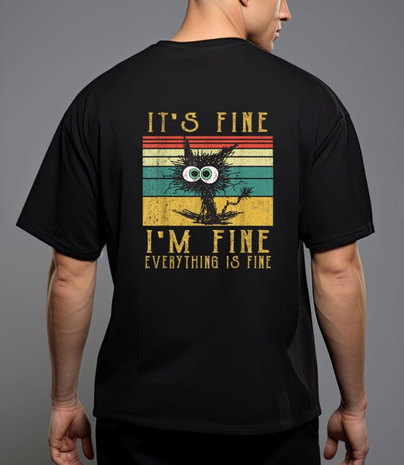It's fine i'm fine everything is fine funny cat_2 t-shirt T-Shirt