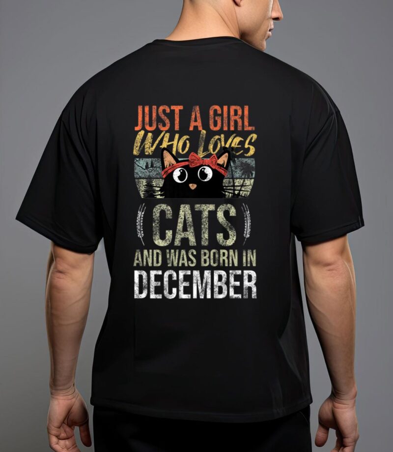 Just a girl who loves-cats and was-born in december birthday t-shirt T-Shirt