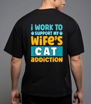 Mens i work o support my wife s cat addiction t-shirt T-Shirt