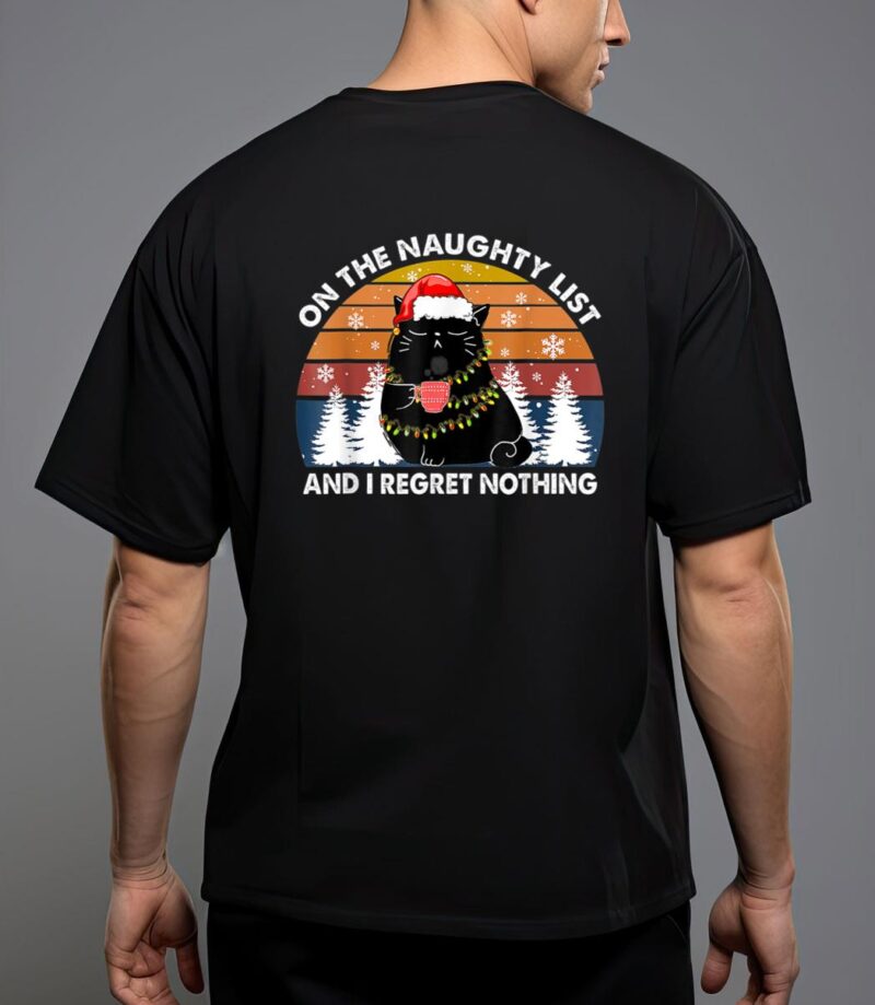 On the naughty list and i regret nothing christmas black cat t-shirt T-Shirt
