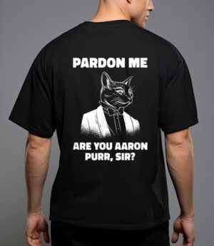 Pardon me are you aaron purr sir cat lover cat owner pet t-shirt T-Shirt