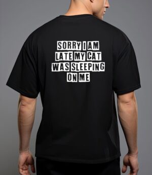 Sarcastic idea quotes funny sorry i am late my cat was t-shirt T-Shirt