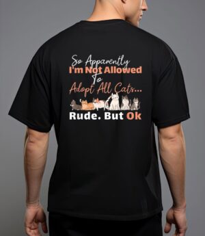 So apparently i'm not allowed to adopt all the cats t-shirt T-Shirt