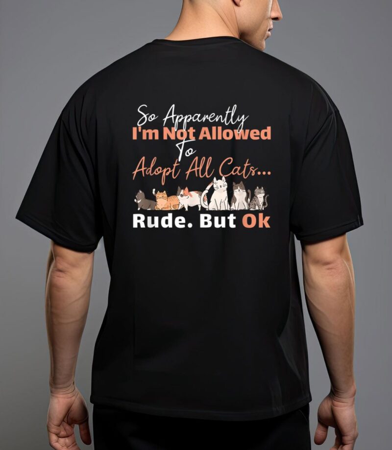 So apparently i'm not allowed to adopt all the cats t-shirt T-Shirt