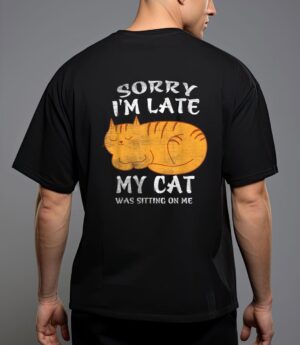 Sorry i'm late my cat was sitting on me funny cat lover t-shirt T-Shirt