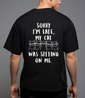 Funny cat shirt sorry i'm late my cat was sitting on me meow t-shirt T-Shirt